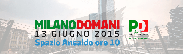 APPUNTAMENTO METROPOLITANO: MILANODOMANI 13 GIUGNO ORE 10.00 SPAZIO ANSALDO