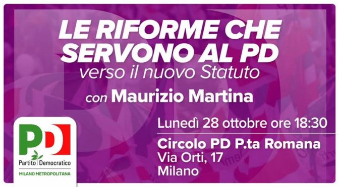 LUNEDI’ 28 OTTOBRE alle 18:30 sarà al Circolo MAURIZIO MARTINA per discutere del nuovo Statuto del Partito Democratico